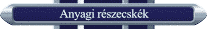 MIBL IS LL AZ ANYAG? ANYAGBL VAGY HULLMOKBL?